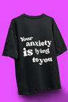 'Your Anxiety Is Lying To You' Half Sleeve T-Shirt