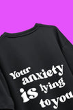 'Your Anxiety Is Lying To You' Half Sleeve T-Shirt